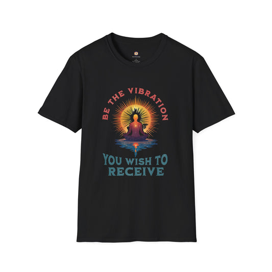 Be The Vibration You Wish To Receive - Unisex Softstyle T-Shirt